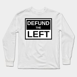 Defund The Left Long Sleeve T-Shirt